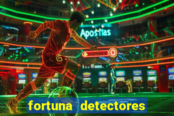 fortuna detectores de metal